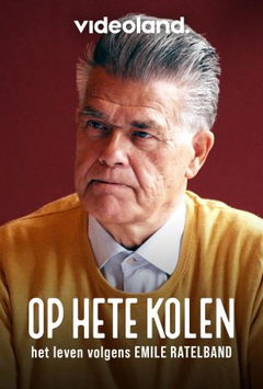 Op Hete Kolen - Het Leven Volgens Emile Ratelband (2022)