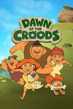 Dawn of the Croods (2015&#8209;2017)