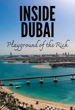Inside Dubai: Playground of the Rich (2022&#8209;&nbsp;)