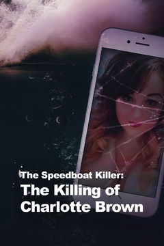 The Speedboat Killer: The Killing of Charlotte Brown (2021)