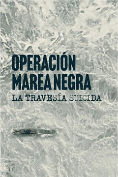 OperaciĂłn Marea Negra: La travesĂa suicida (2022)