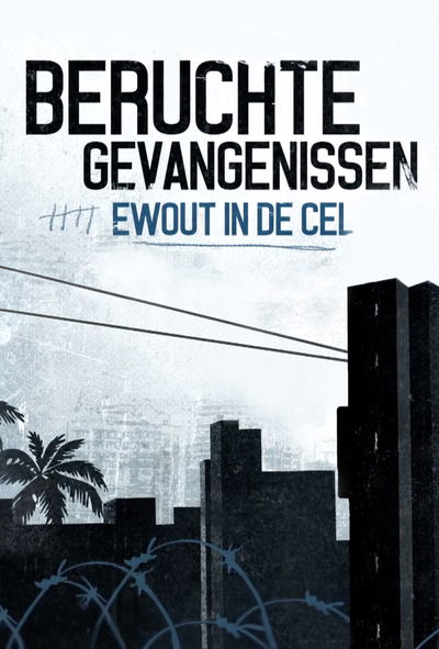Beruchte Gevangenissen: Ewout In De Cel