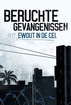 Beruchte Gevangenissen: Ewout In De Cel (2017&#8209;&nbsp;)