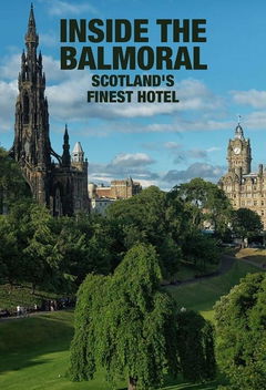 Inside the Balmoral: Scotland's Finest Hotel (2021&#8209;2022)