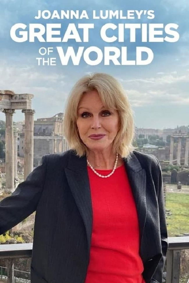 Joanna Lumleys Great Cities Of The World Serie 2022 Filmvandaagnl 