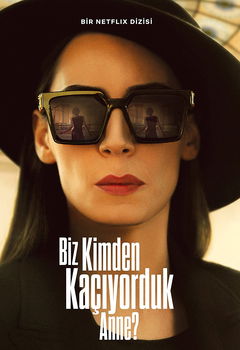 Biz Kimden Kaçıyorduk Anne? (2023)