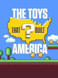 The Toys That Built America (2021&#8209;&nbsp;)