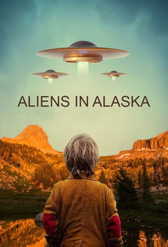 Aliens In Alaska (2021&#8209;&nbsp;)