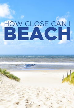 How Close Can I Beach (2017&#8209;&nbsp;)