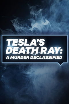 Tesla's Death Ray: A Murder Declassified (2018&#8209;&nbsp;)
