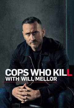 Cops Who Kill With Will Mellor (2023&#8209;&nbsp;)