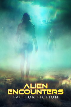 Alien Encounters: Fact or Fiction (2024&#8209;&nbsp;)