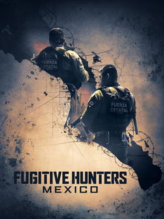 Fugitive Hunters Mexico (2025&#8209;&nbsp;)