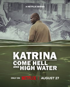 Katrina: Come Hell and High Water (2025&#8209;&nbsp;)