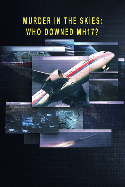 Murder in the Skies: Who Downed Mh17?