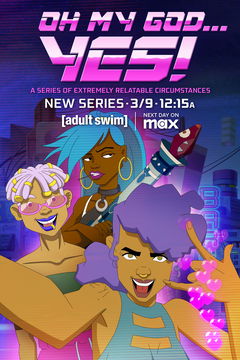 Oh My God... Yes! A Series of Extremely Relatable Circumstances (2025‑ )