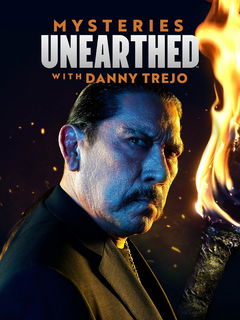 Mysteries Unearthed with Danny Trejo (2024&#8209;&nbsp;)