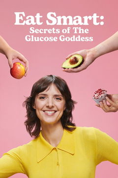 Eat Smart: Secrets of the Glucose Goddess (2025&#8209;&nbsp;)