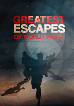 Greatest Escapes of WWII (2025&#8209;&nbsp;)