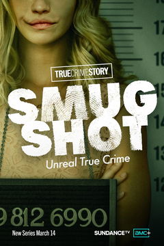 True Crime Story: Smugshot (2024‑ )