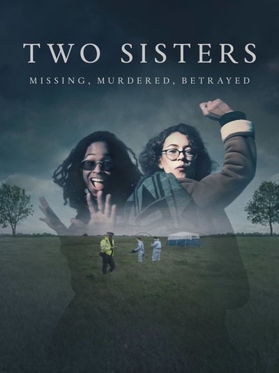 Two Sisters: Missing, Murdered, Betrayed