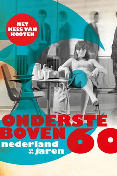 Ondersteboven Nederland in de jaren 60 (2016)