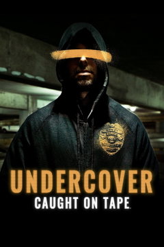 Undercover: Caught on Tape (2024)