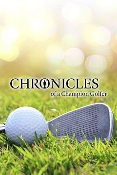 Chronicles of a Champion Golfer (2016&#8209;&nbsp;)