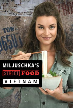 Miljuschka's Street Food Vietnam (2017)