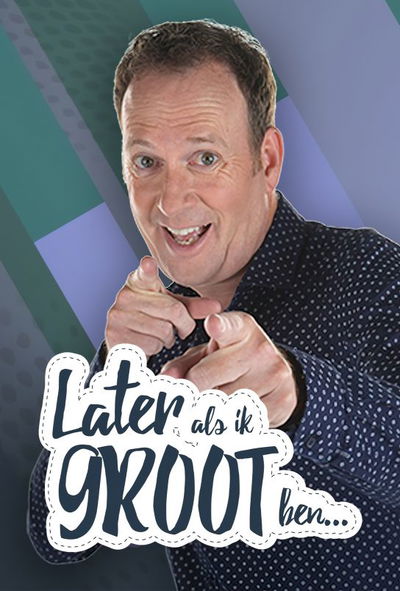 Later als ik groot ben…