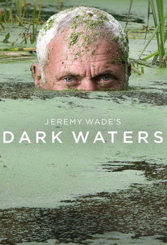 Jeremy Wade's Dark Waters (2019&#8209;&nbsp;)