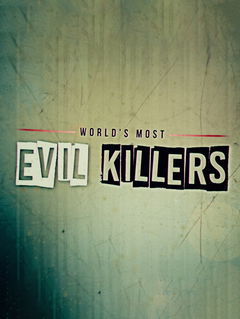 World's Most Evil Killers (2018&#8209;&nbsp;)