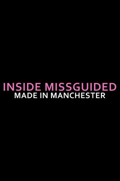 Inside Missguided: Made In Manchester (2020&#8209;&nbsp;)