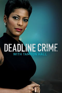 Deadline: Crime with Tamron Hall (2013&#8209;&nbsp;)