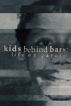 Kids Behind Bars: Life or Parole (2019&#8209;&nbsp;)