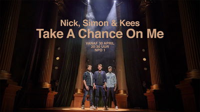 Nick, Simon & Kees: Take a Chance on Me