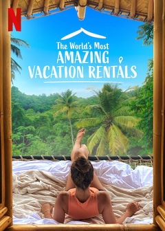 The World's Most Amazing Vacation Rentals (2021&#8209;&nbsp;)