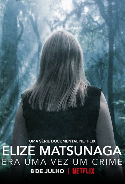 Elize Matsunaga: Era Uma Vez Um Crime
