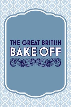 The Great British Bake Off (2010–&nbsp;)