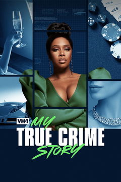 Vh1's My True Crime Story (2021&#8209;&nbsp;)