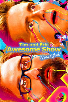 Tim and Eric Awesome Show, Great Job! (2007‑2010)