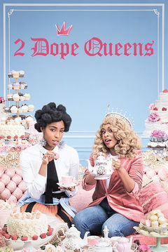 2 Dope Queens (2018&#8209;2019)
