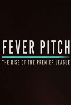Fever Pitch: The Rise of the Premier League (2021‑ )